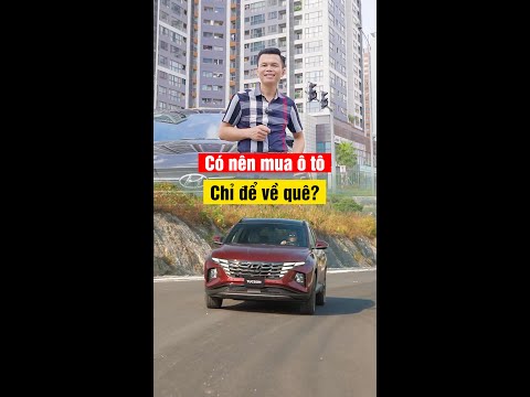 Có nên mua ô tô chỉ để về quê? | Trung Thực Auto | 0975.79.2222