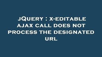 jQuery : x-editable ajax call does not process the designated url