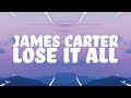 James Carter - Lose It All (Lyrics) feat. Dominic Neill