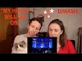 DIMASH-MY HEART WILL GO ON | REACTION | NOSTALGIA GOT US LIKE