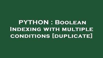 PYTHON : Boolean Indexing with multiple conditions