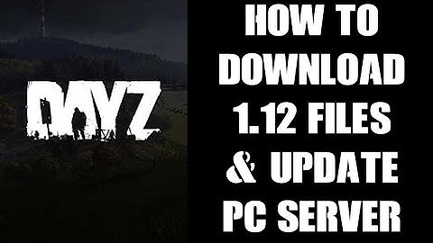 Where To Find & How To Download DayZ Vanilla 1.12 Files & Update Your Nitrado PC Community Server