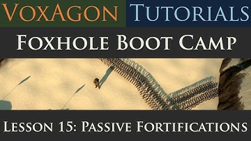 Foxhole Boot Camp Tutorials - Lesson 15: Passive Fortifications