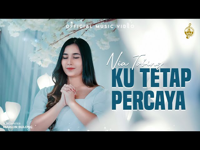 Ku Tetap Percaya - Nia Tobing (Official Music Video) class=