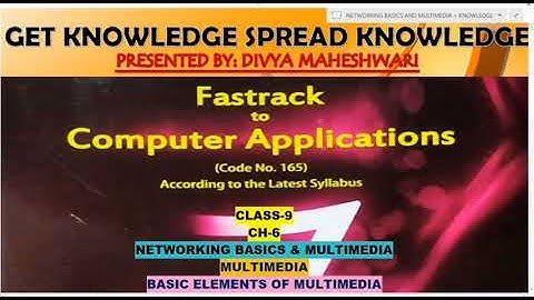 FASTRACK TO COMPUTER APPLICATIONS PART-9 CLASS-9 CH-6 NETWORKING BASICS AND MULTIMEDIA