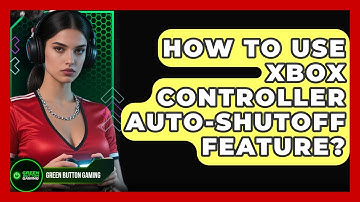 How To Use Xbox Controller Auto-Shutoff Feature? - Green Button Gaming