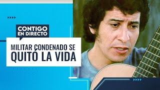 ANTES DE LA CÁRCEL: Militar condenado por muerte de Víctor Jara se quitó la vida -Contigo en Directo