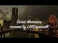 Sweet Memories, Seiko Matsuda, covered by LARDspecialK