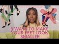 5 TIPS TO MAKE YOUR FEET LOOK SMALLER !! TALL GIRL PROBLEMS