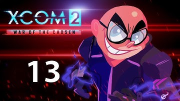 Blacksite! Northernlion Plays - XCOM 2: War of the Chosen [Episode 13]