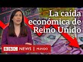 La tormenta perfecta que amenaza a la economía en Reino Unido