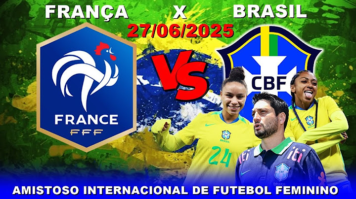 FRANÇA X BRASIL | AMISTOSO INTERNACIONAL DE FUTEBOL FEMININO | 27/06/2025