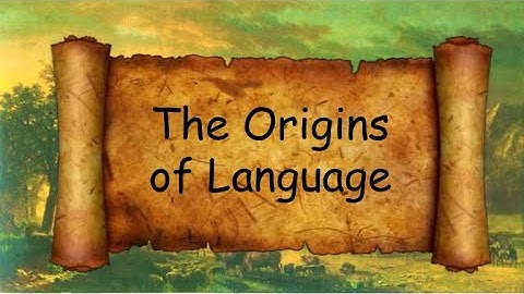 Origin of Language and Its Evolution Part 1