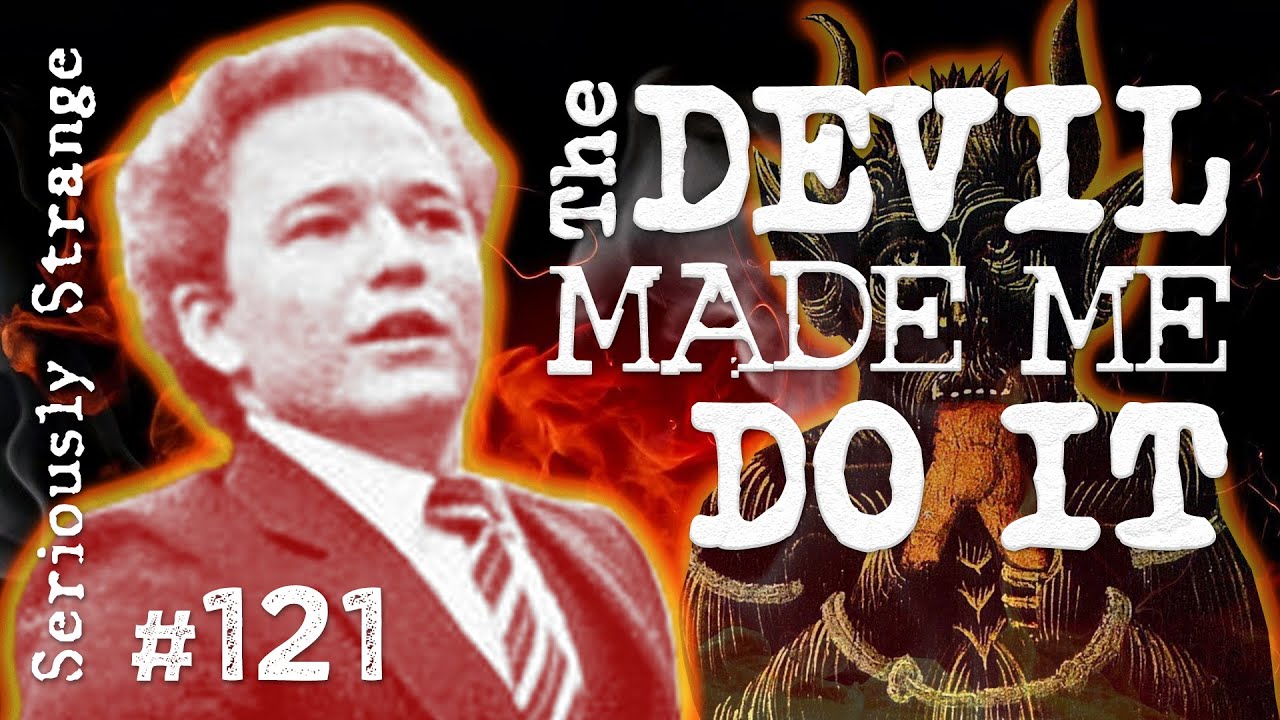 The DEVIL Made Me Do It | SERIOUSLY STRANGE #121