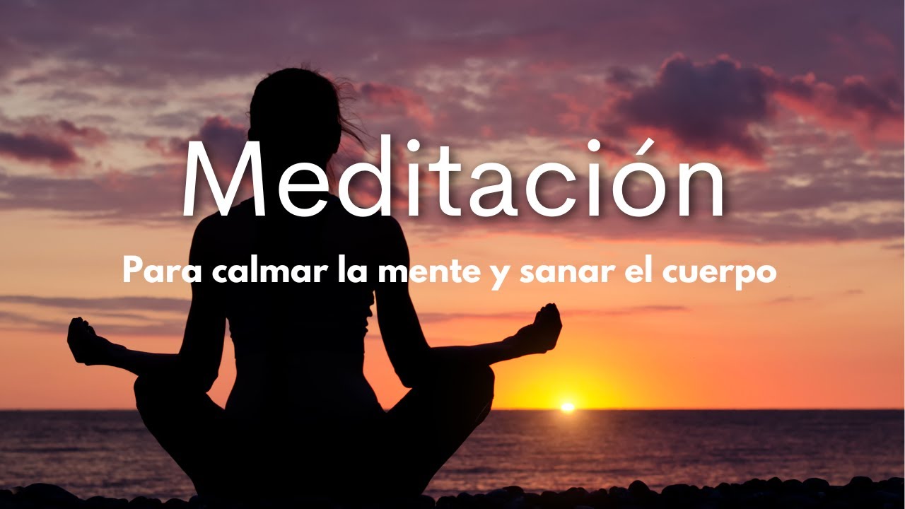 Meditación para calmar la mente y sanar el cuerpo.💚🍀 - YouTube