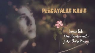 Video thumbnail of "Percayalah Kasih _ Iwan Fals, Vina Panduwinata n Jockie S. (lyric)"