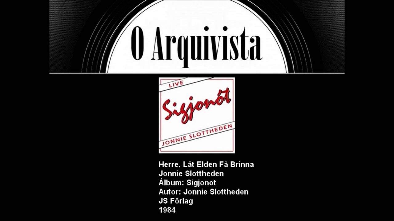 Herre, Låt Elden Få Brinna - Jonnie Slottheden