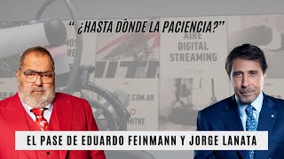 El Pase De Eduardo Feinmann Y Jorge Lanata Hasta Dónde La Paciencia?