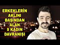 ERKEKLERİN AKLINI BAŞINDAN ALAN 9 KADIN DAVRANIŞI