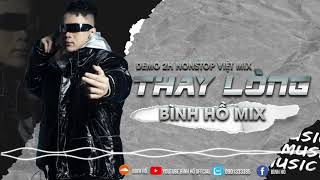 (Demo ViệtMix Căng 2h) Thay Lòng - Bình Hồ Mix - Liên Hệ Mua Nhac Zalo 0901.3333.85 Giá Ưu Đãi