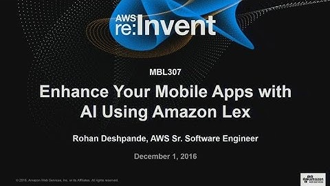 AWS re:Invent 2016: NEW LAUNCH! Enhance Your Mobile Apps with AI Using Amazon Lex (MBL307)