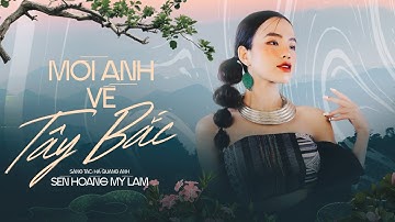 Mời Anh Về Tây Bắc - Sèn Hoàng Mỹ Lam | Bản Phối Mới [Lyrics OFFICIAL]