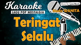 Karaoke TERINGAT SELALU - Tetty Kadi //Nada WANITA //Music By Lanno Mbauth