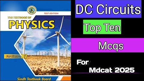 D.C Circuit mcqs solved | mdcat 2025mcqs | Top  ten mcqs on d.c circuit |new physics class 11 mcqs|