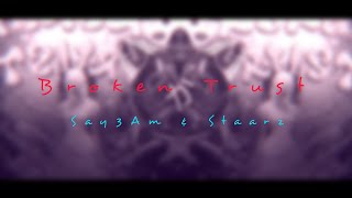SAY3AM \u0026 Staarz - Broken Trust