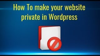 How To make your website private in wordpress