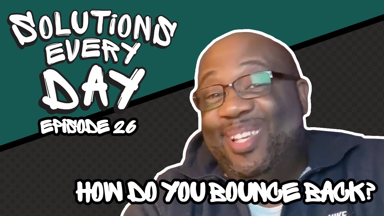 Solutions Every Day Episode 26: How Do You Bounce Back? #SFBT - YouTube