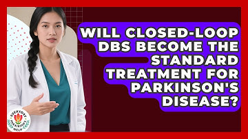 Will Closed-Loop DBS Become The Standard Treatment For Parkinson