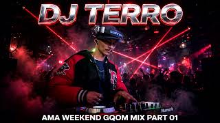 DJ TERRO-AMA WEEKEND GQOM MIX PART 01