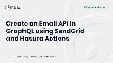 Create an Email API in GraphQL using SendGrid and Hasura Actions