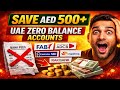 How Zero Balance Accounts Work in UAE 2026 – Save AED 500+ in Bank Fees!