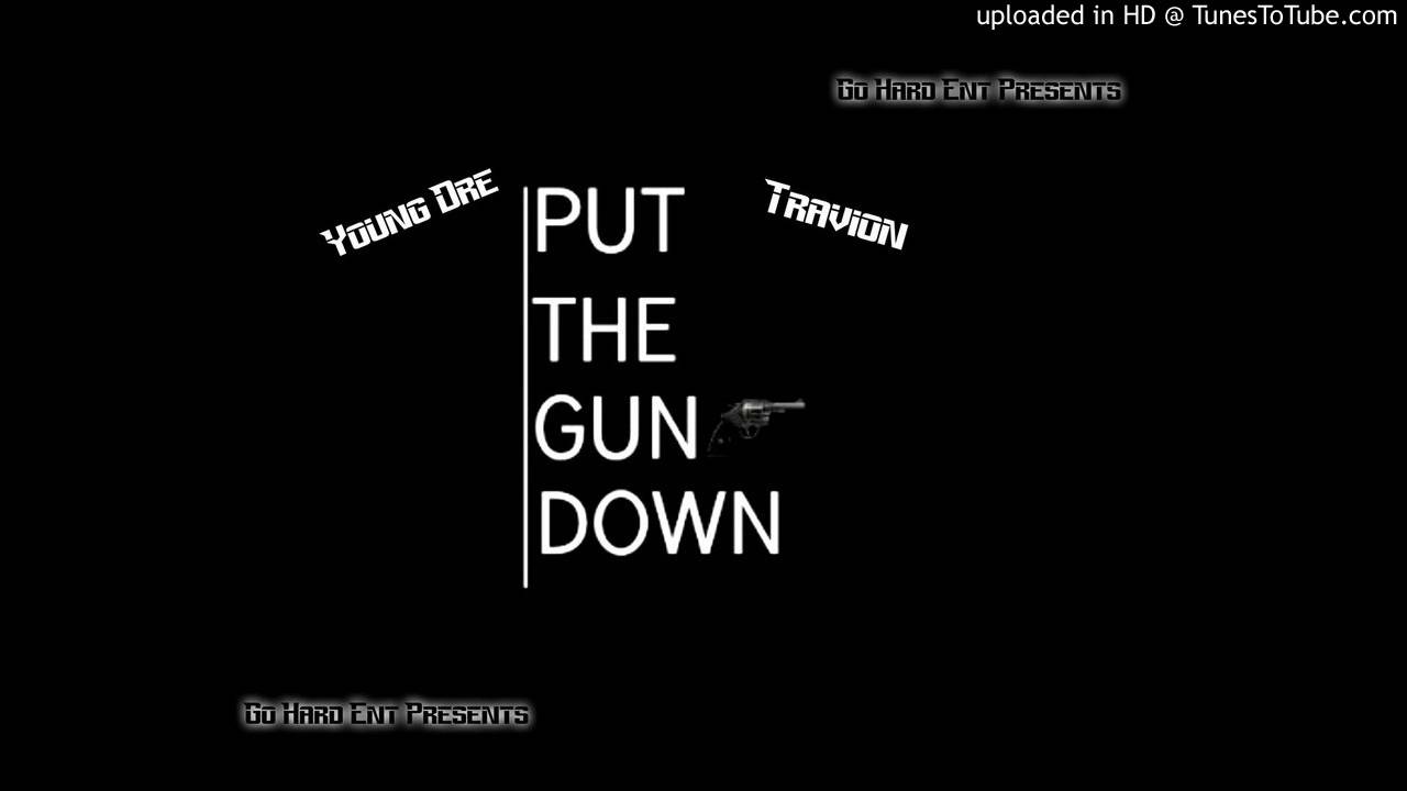 Put the Guns Down Remix - Young Dre and Tray - YouTube