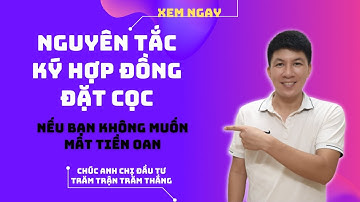 Nguyên tắc ký hợp đồng đặt cọc bất động sản bạn nên biết nếu không muốn mất tiền oan I Hà Văn Linh