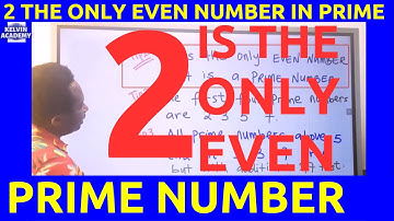 2 is the Only Even Number that is a Prime Numbers