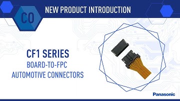 New Product Introduction: CF1 Series Board-to-FPC Automotive Connectors