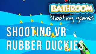 🦆 Bathroom Shootout: Rubber Duckies, Beware! (New Oculus Go Game) [2018]