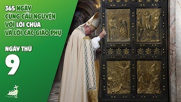 NGÀY 9 | 365 NGÀY CÙNG CẦU NGUYỆN VỚI LỜI CHÚA & LỜI CÁC GIÁO PHỤ