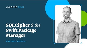 SQLCipher & the Swift Package Manager | Livefront Talks 2023