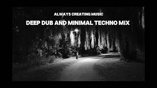 Always Creating Radio Deep Dub & Minimal Techno mix 12