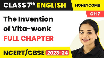 Class 7 English Chapter 7 | The Invention of Vita-wonk Full Chapter Explanation & NCERT Solutions