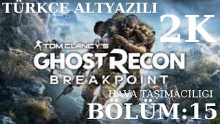 HAVA TAŞIMACILIGI ! | GHOST RECON BREAKPOINT TÜRKÇE BÖLÜM 15