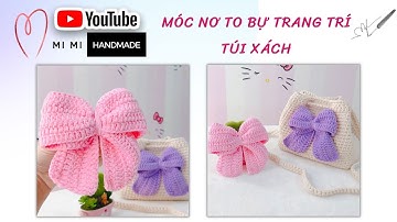Móc Nơ To Bự Vintage Siêu Dễ Trang Trí Túi Xách, Giỏ Xách | Big Bow Crochet Tutorial | Mimi Handmade
