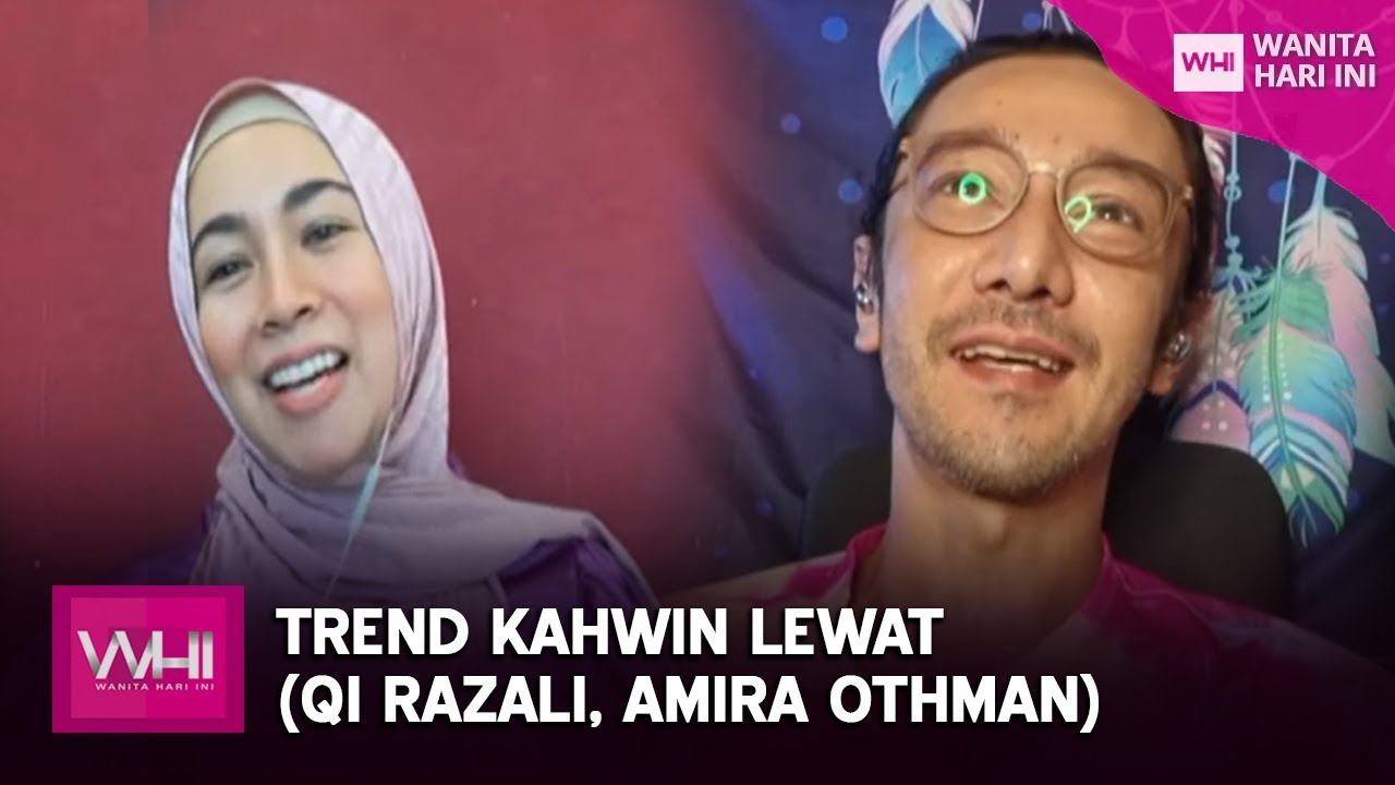 Trend Kahwin Lewat (Qi Razali, Amira Othman) | WHI (10 Mac 2021) - YouTube