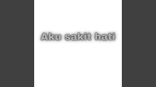 Aku sakit hati