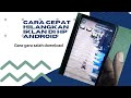 CARA CEPAT!!!!! Hilangkan IKLAN Yang Selalu muncul Gara-Gara Asal DOWNLOAD