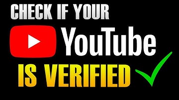 HOW TO CHECK IF YOUR YOUTUBE CHANNEL IS VERIFIED